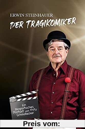 Erwin Steinhauer - Der Tragikomiker: ein biografisches Portrait